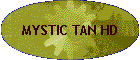 MYSTIC TAN HD